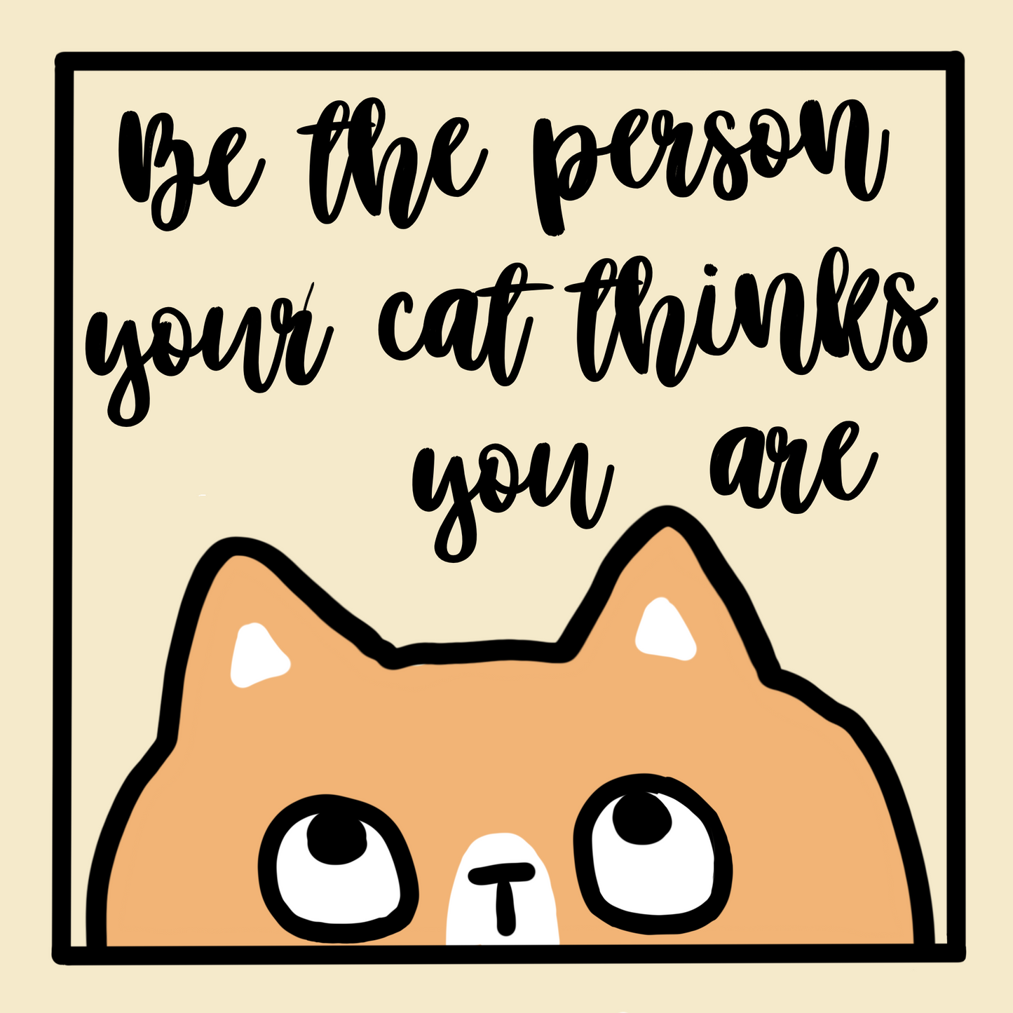 'Be the person your cat thinks you are' Magnet