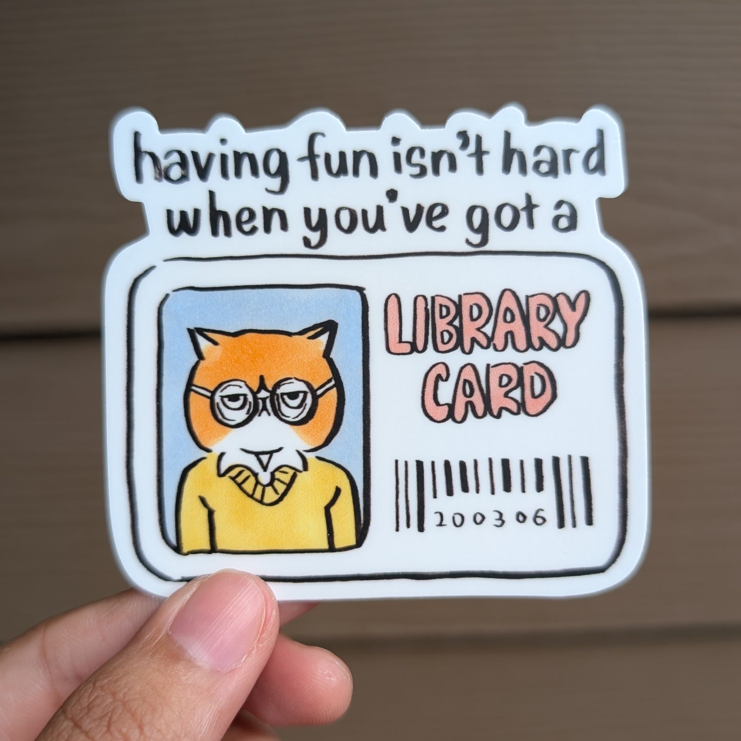 'Having fun isn't hard when you've got a library card' Sticker