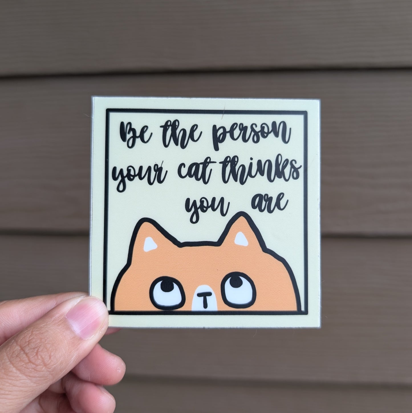 'Be the person your cat thinks you are' Magnet